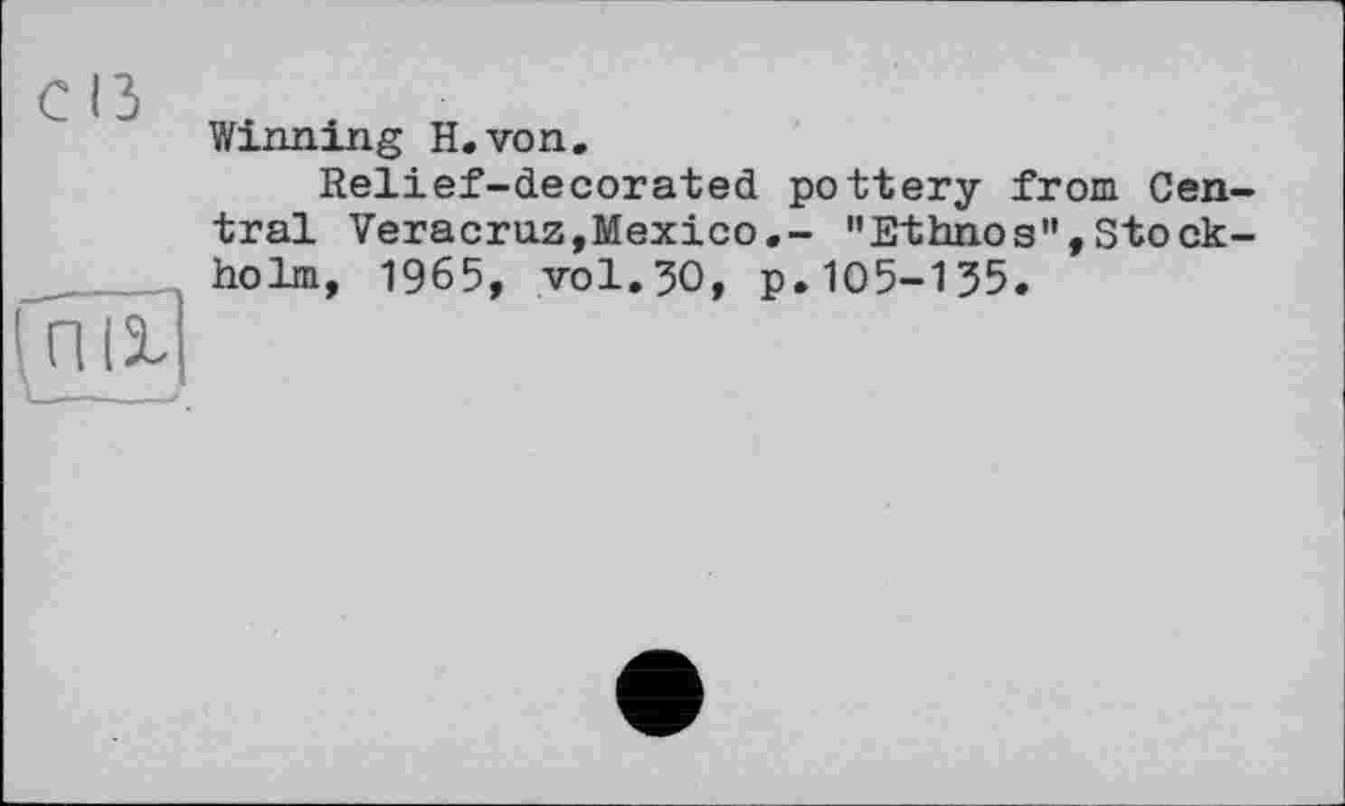 ﻿Winning H. von.
Relief-decorated pottery from Central Veracruz,Mexico.- "Ethnos",Stockholm, 1965, vol.50, p.105-155.